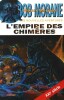 Les Nouvelles Aventures de Bob Morane, série XXIème siècle : L'Empire des Chimères.. ( Bob Morane ) - Henri Vernes - Gilles Devindilis.