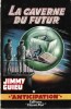 La Caverne du Futur.. ( Fleuve Noir - Collection Anticipation - Science-Fiction ) - Jimmy Guieu - René Brantonne.