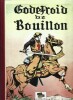 Godefroid de Bouillon. Version intégrale. ( Tirage limité ).. ( Bandes Dessinées ) - Max Mayeu dit Sirius.