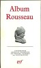 Album Jean-Jacques Rousseau.. ( La Pléiade - Albums Pléiade ) - Jean-Jacques Rousseau - Bernard Gagnebin.