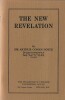 The New Revelation. The Latest Pronouncement of Sir Arthur Conan Doyle after Thirty Years of Psychical Research. With afterword by Richard Lancelyn ...