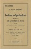 A Full Report of a Lecture on Spiritualism delivered by Sir Arthur Conan Doyle at the Connaught Hall, Worthing, on Friday, July 11th, 1919, The Mayor ...