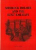 Sherlock Holmes and the Kent Railways. . ( Sherlock Holmes - Littérature en Anglais - Arthur Conan Doyle ) - Kelvin I. Jones.