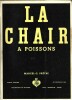 La Chair à Poissons.. ( Littérature adaptée au Cinéma ) - Frédéric Dard sous le pseudonyme de Marcel-G. Prêtre.