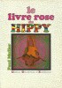 Le Livre Rose du Hippy.. ( Hippy - Beat Generation ) - Paul Muller - Jim Morrison - Alan Watts - Ravi Shankar - John Fowles - Allen Ginsberg - William ...