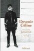 Devenir Céline. Lettres inédites de Louis Destouches et de quelques autres 1912 - 1919.. Louis Ferdinand Destouches dit Louis-Ferdinand Céline - ...