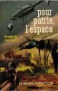Pour Patrie, l’Espace !. ( Collection Le Rayon Fantastique ) - Henri Louis Fran&ccedil;ois Bordes sous le pseudonyme de Francis Carsac.