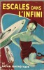 Escales dans l'infini. Anthologie.. ( Collection Le Rayon Fantastique ) - Georges H. Gallet - Stanley G. Weinbaum - John Wyndham - Lyon Sprague de ...