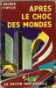 Après le Choc des Mondes.. ( Collection Le Rayon Fantastique ) - Edwin Balmer - Philip Wylie.