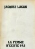 Jacques Lacan : La femme n'existe pas..- L'Identification.. ( Psychanalise ) - Jacques Lacan.