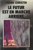 Le Futur est en Marche Arri&egrave;re. . ( Bandes Dessin&eacute;es - Science-Fiction ) - Pierre Christin - Jean-Claude M&eacute;zi&egrave;res - Jacques Tardi - Enki Bilal - Jean ...
