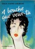 A Bouche que veux-tu. ( Un des 110 exemplaires du tirage de t&ecirc;te, num&eacute;rot&eacute;s sur alfa, seul grand papier ).. Jacques Laurent sous le pseudonyme de ...