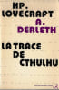 La Trace de Cthulhu. . ( Mythe de Cthulhu ) - Howard Phillips Lovecraft - August Derleth - Pierre Salva. 