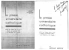 La Presse Universitaire Catholique. ( Micro tirage en photocopie, r&eacute;alis&eacute; par l'auteur &agrave; quelques exemplaires, destin&eacute;s &agrave; &ecirc;tre offert, avec d&eacute;dicace ...