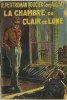Le Petit Roman Policier n° 46 : La Chambre du Clair de Lune, une aventure du Gentleman-Cambrioleur, Robert Lacelles.. ( Arsène Lupin ) - Claude Ascain ...