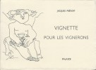 Vignette pour les Vignerons. ( Tirage de tête numéroté sur vélin ).. Jacques Prévert - Françoise Gilot - Marianne.