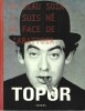 Topor. Un beau soir je suis né en face de l'abattoir. . ( Beaux-Arts - Roland Topor ) - Nicolas Topor - Christophe Hubert.