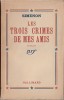 Les Trois Crimes de mes Amis. ( Dédicacé par Georges Simenon et Françoise Rosay à la comédienne Charlotte Mutel ).. Georges Simenon - Françoise Rosay.