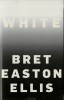White. ( Avec cordiale dédicace autographe, signée, de Bret Easton Ellis à Antoine de Caunes ).. Bret Easton Ellis.