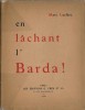 En Lâchant l' Barda !. ( Tirage limité et numéroté sur vélin du Marais ).. ( Argot Militaire - Guerre 1914-1918 ) - Marc Leclerc, Poilu, Capitaine au ...