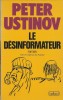 Le Désinformateur. ( Avec cordiale dédicace de Peter Ustinov ). Peter Ustinov.