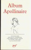 Album Apollinaire.. ( La Pléiade - Albums Pléiade ) - Guillaume Apollinaire - Pierre-Marcel Adéma - Michel Decaudin.