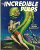 The Incredible Pulps. A Gallery of Fiction Magazine Art.. ( Littérature en Anglais - Illustration - Pulps - Science-Fiction - Horreur et Fantastique - ...