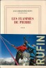 Les Flammes de Pierre. ( Avec superbe dédicace de Jean-Christophe Ruffin de l'Académie Française à René de Obaldia de l'Académie Française ).. ...