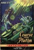 Course vers Pluton.. ( Fleuve Noir - Collection Anticipation - Science-Fiction ) - John Russell Fearn sous le pseudonyme de Vargo Statten - René ...