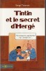 Tintin et le Secret d'Hergé.. ( Bandes Dessinées - Georges Rémi dit Hergé - Tintin ) - Serge Tisseron.