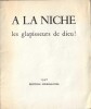 A la niche les glapisseurs de dieu !. ( Surr&eacute;alisme ) - Benjamin P&eacute;ret - Andr&eacute; Breton - Hans Bellmer - Maurice Blanchard - Jo&euml; Bousquet - Victor ...