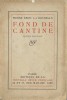 Fond de Cantine. ( Tirage numéroté sur vélin pur fil ). Pierre Drieu la Rochelle. 