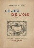 Le Jeu de l'Oie, Poèmes : Le Pont - Le Labyrinthe - Le Puits - L'Hotellerie. ( Avec superbe dédicace de Germaine Blondin à Micia Lebas ).. ( Antoine ...