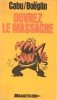 Ouvrez le Massacre. ( Avec magnifique dédicace pleine page, signé de Jean-Marie Boëglin et superbe dessin original pleine page signé et daté, de Cabu ...