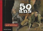 Bob Morane, depuis 50 ans le Monde est son Royaume. ( Un des 420 exemplaires numérotés du tirage de luxe, avec 3 ex-libris signés par Henri Vernes, ...