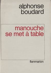Manouche se met à Table. ( Un des 25 exemplaires, numérotés, du tirage de tête sur vélin d'alfa ).