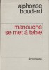 Manouche se met à Table. ( Un des 25 exemplaires, numérotés, du tirage de tête sur vélin d'alfa ).. Alphonse Boudard - Germaine Germain dite Manouche.