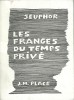 Les Franges du Temps Privé. ( Tirage hors commerce à 30 exemplaires; numéroté et signé ).. Michel Seuphor.