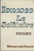 Le solitaire. Roman. ( Avec dédicace de Eugène Ionesco ).. Eugène Ionesco.