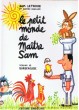 Le Petit Monde de Maître Sam. ( Avec belle dédicace, pleine page, dessinée de Sam Letrone ).. ( Gastronomie ) - Sam Letrone - Pierre Pascaud - ...