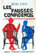 Les Fausses Confidences ou les Entretiens Imaginaires. ( Dédicacé à Gilbert Guilleminault ). ( Pastiches ) - Michel Perrin - Ben - Allary - ...