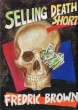 Fredric Brown in the Detective Pulps, tome 14 : Selling Death Short. ( Tirage unique à 450 exemplaires, numérotés et signés par Francis M.Nevins ). ( ...