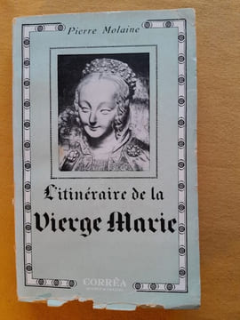 L'itinéraire de la Vierge Marie . MOLAINE, Pierre