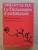 Viollet-le-Duc. Le dictionnaire d'architecture. Relevés et observations.. BOUDON, Philippe ; DESHAYES, Philippe ; VIOLLET-LE-DUC