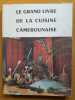 Le grand livre de la cuisine camerounaise. Jean Grimaldi ; Alexandrine Bikia