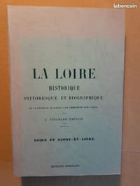 La Loire historique, pittoresque et biographique, de la source de ce fleuve à son embouchure dans l'océan - Seconde section : la Loire et Saône et Loire