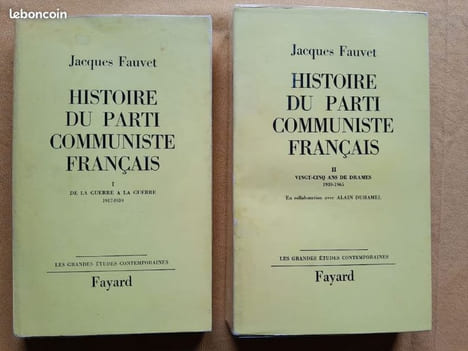 Histoire du Parti Communiste français. Tome I : De la guerre à la guerre (1917-1939). Tome II : Vingt-cinq ans de drames (1939-1965). FAUVET, Jacques
