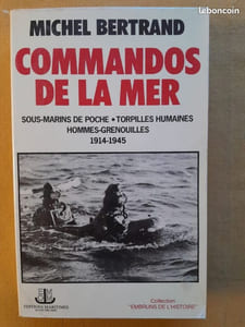 Commandos de la mer : sous-marins de poche, torpilles humaines, hommes-grenouilles 1914 - 1945