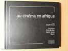 Au cinéma en Afrique. Claude Forest (texte) ; Cécile Burban, Sophie Garcia, Meyer (photographies)