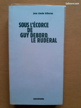 Sous l'écorce de Guy Debord, le ruméral. BILHERAN, Jean-Claude